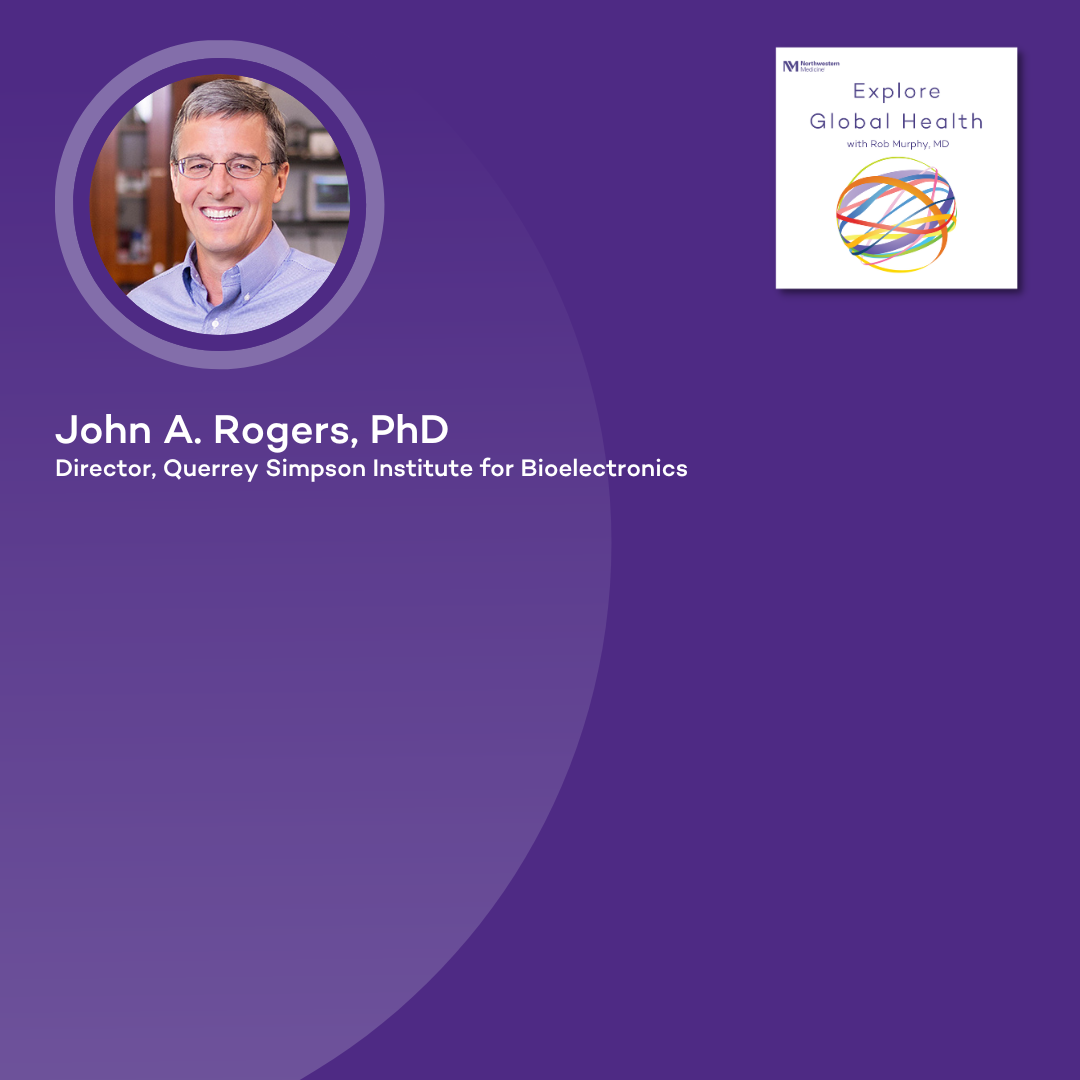 Transforming Global Health Through Wireless Technology with John A. Rogers